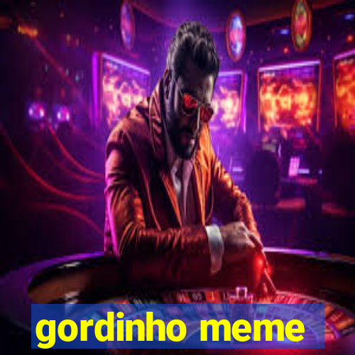 gordinho meme